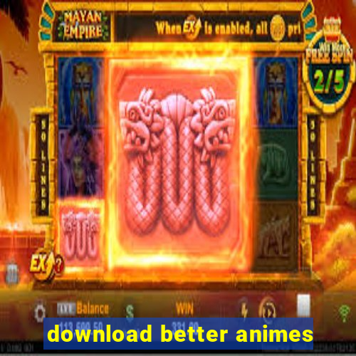 download better animes